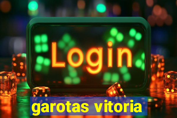 garotas vitoria